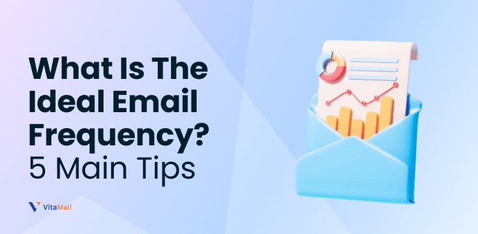 Email Frequency What is the ideal email frequency? 5 Main Tips